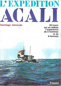 L' expedition Acali. 101 jours sur un radeau, l'experience de 5 hommes et de 6 f - Foto 1 di 1