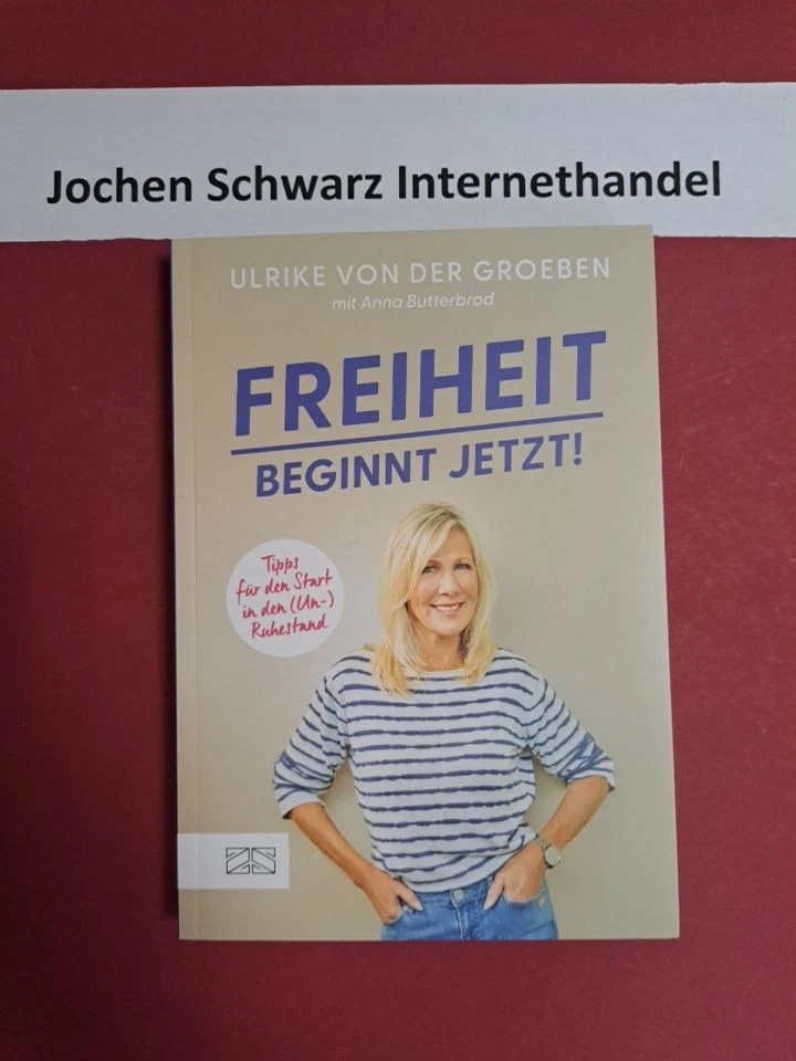 Freiheit beginnt jetzt! : Tipps für den Start in den (Un-) Ruhestand. Groeben, U - Bild 1 von 1