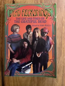 Dead Reckonings The Life And Times Of The Grateful Dead By John Rocco PB - Picture 1 of 6