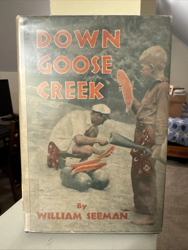 WILLIAM SEEMAN / Down Goose Creek  1st 1931  ***signed  by author*** - Image 1 of 4