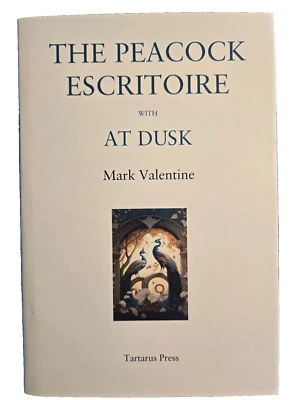 The Peacock Escritoire with At Dusk Mark Valentine Tartarus Press 1st Ed. OOP - Image 1 of 4