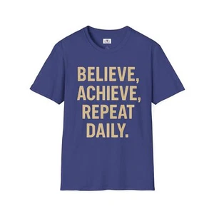 Motivational Quote T-Shirt UNisex Believe, Achieve, Repeat Daily, Inspirational - Picture 1 of 23