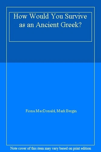 How Would You Survive as an Ancient Greek?,Fiona MacDonald, Mark Bergin - Image 1 of 1