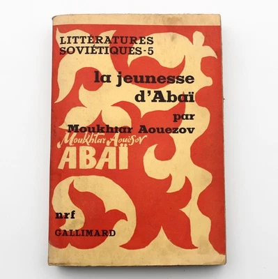 la jeunesse d'Abaï - Moukhtar Aouézov - nrf GALLIMARD 1958 - Photo 1/4