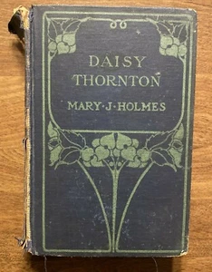 Daisy Thornton and Jessie Graham by Mary J. Holmes 1906 Hardcover Book B9 - Imagen 1 de 12