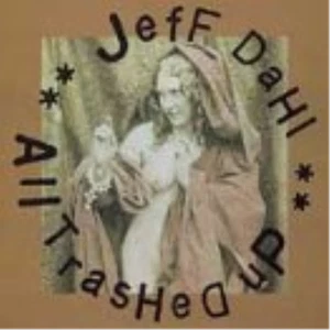 Jeff Dahl All Thrashed Up (CD) Album - Picture 1 of 1