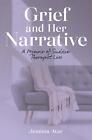 Grief And Her Narrative: A Memoir Of Sudden Therapist Loss By Jemima Atar Paperb