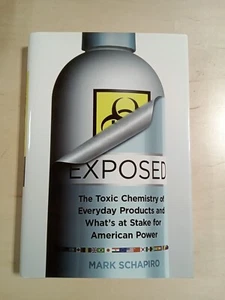 EXPOSED: THE TOXIC CHEMISTRY OF EVERYDAY PRODUCTS AND By Mark Schapiro BRAND NEW - Picture 1 of 2