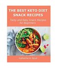 The Best Keto Diet Snack Recipes: Tasty And Easy Snack Recipes For Beginners, Bo