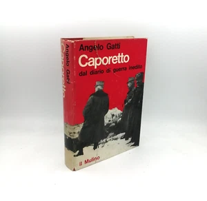 "CAPORETTO Dal diario di guerra inedito" Angelo Gatti, il Mulino 1964 - Picture 1 of 2