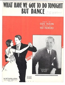 1931 GUS KAHN & TED FIORITO Sheet Music WHAT HAVE WE GOT TO DO TONIGHT BUT DANCE - Picture 1 of 6