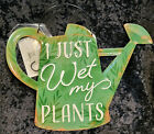 I Just Wet My Plants Hanging Metal Yard Sign, Evergreen # 47M3688