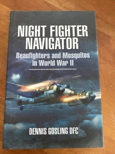 Night Fighter Navigator: Beaufighters and Mosquito... by Dennis Gosling Hardback - Picture 1 of 3