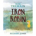 Iron Robin: A Magical And Soothing Story For Young Read - Hardback New Tremain,