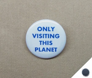 Only Visiting This Planet 1.25" Fridge Magnet Alien Tourism SciFi Humor - Picture 1 of 4