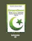 Green Deen: What Islam Teaches About Protecting The Planet By Keith Ibrahim New