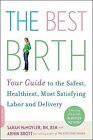 The Best Birth Your Guide Safest Healthiest Most Satisf By Mcmoyler Sarah