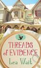 Threads of Evidence: A Mainely Needlepoint Mystery by Wait, Lea