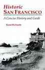 Historic San Francisco: A Concise History and Guide by Rand Richards Paperback