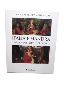 CASTELFRANCHI VEGAS LIANA-ITALIA E FIANDRA NELLA PITTURA DEL’400.Jaca Book,2021. - Picture 1 of 6