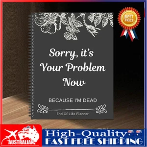 Sorry, It's Your Problem Now End Of Life Planner, Because I'm Dead Notebook KU - Picture 1 of 16
