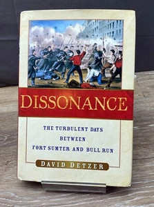 Dissonance: The Turbulent Days Between Fort Sumter and Bull Run David Detzer HB - Imagen 1 de 5