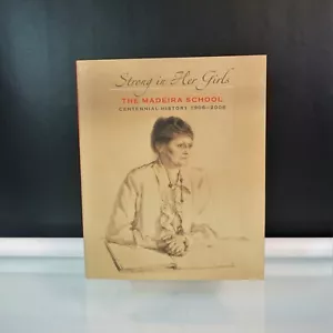 The Madeira School Centennial History 1906 - 2006 Strong in Her Girls HC Book - Imagen 1 de 10