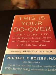This Is Your Do-Over : The 7 Secrets to Losing Weight, Living Longer Roizen Oz - Picture 1 of 2