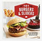101 Burgers & Sliders: Classic and gourmet recipes for the most p by  1849758557