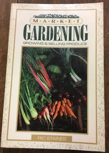 Market Gardening: Growing and Selling Produce by Ric Staines ©1991 Fulcrum Pub. - Bild 1 von 4