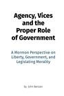 Agency, Vices And The Proper Role Of Government: A Mormon Perspective On Libe<|