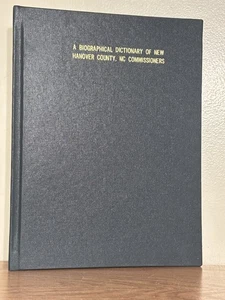 A Biographical Dictionary of New Hanover County, NC Commissioners - Picture 1 of 4