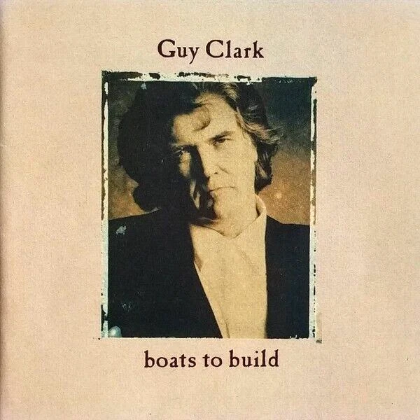 Guy Clark – Boats To Build / ELEKTRA RECORDS CD 1992 - Bild 1 von 1