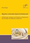 Migration, Kulturelles Kapital & Arbeitsmarkt: Orientierungen, Strategien U...