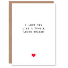 Valentines Day Greeting Card Fun Funny Humour Love You Like Zombie Loves Brains