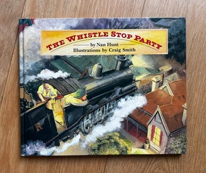 The Whistle Stop Party by Nan Hunt & Craig Smith 1st Edition 1990 Hardcover - Bild 1 von 12