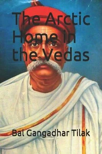 The Arctic Home in the Vedas di Bal Gangadhar Tilak,  2019,  Indipendently Publi - Foto 1 di 1