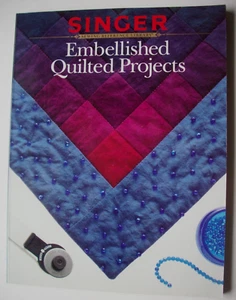 SINGER Embellished Quilted Projects quilting pattern bk - Picture 1 of 11