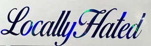 LOCALLY HATED sticker jdm Low illest decal stance race slammed Blue 8" Length - Picture 1 of 7