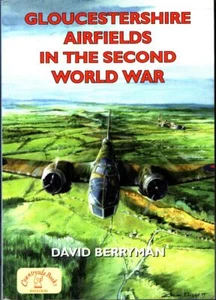 GLOUCESTERSHIRE AIRFIELDS IN THE SECOND WORLD WAR WW2 RAF BOMBERS FIGHTERS GLIDE - Imagen 1 de 1