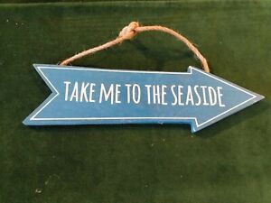 ''Take Me To The Seaside ''Wooden Arrow shaped  Sign