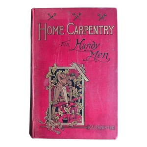 Victorian Home Carpentry for Handy Men 1895 First Edition Hardback - Foto 1 di 6