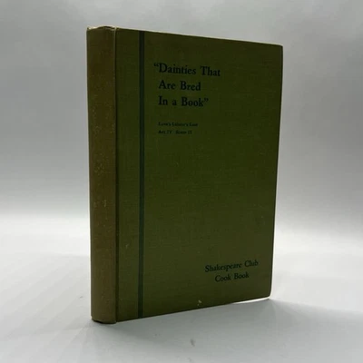 DAINTIES THAT ARE BRED IN A BOOK. Shakespeare Club . Cook Book - Image 1 of 4
