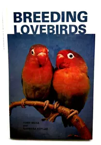 Breeding Lovebirds by Tony Silva & Barbara Kotlar 1981 94 Page Hardcover Book - Picture 1 of 2