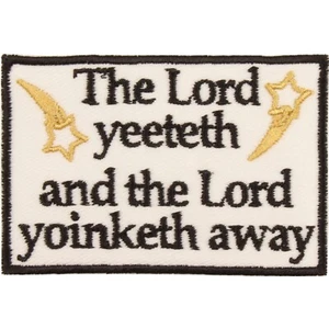 Parche The Lord Yeeteth and the Lord Yoinketh Away - Hecho en EE. UU. - Parche de memes - Imagen 1 de 8