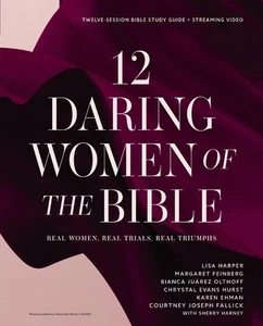 12 Daring Women of the Bible Study Guide plus Streaming Video: Real Women, Real - Picture 1 of 1