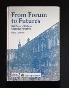 From Forum to Futures – David Courtney – Signed 1st Ed 1991 Commodity Markets HB - Picture 1 of 8
