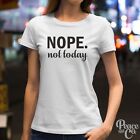 Nope Not Today Slogan Celeb Inspired Tumblr Softstyle Fashion Ladies T-Shirt