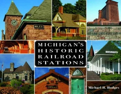 Michigan's Historic Railroad Stations - Hardcover, by Hodges Michael H. - Good b - Image 1 of 2