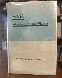MAN:  Whence, How and Whither by Besant & Leadbeater 1947 HCDJ 1st Ed OCCULT - Imagen 1 de 10